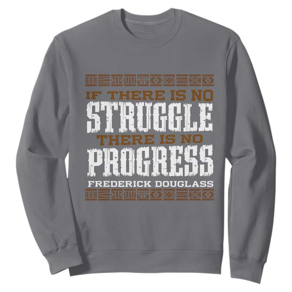 Frederick Douglass Empowerment Quote Gift Sweatshirt No Struggle No Progress - African Pride