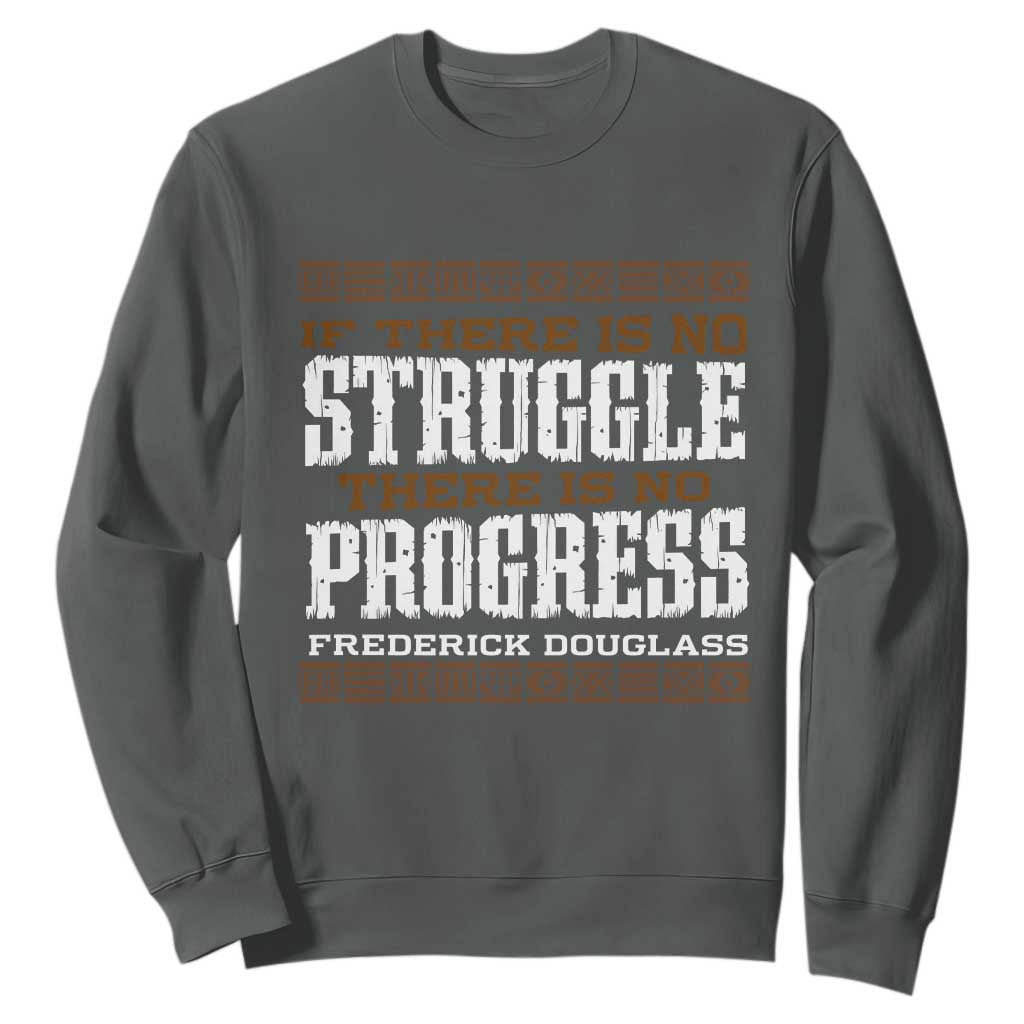 Frederick Douglass Empowerment Quote Gift Sweatshirt No Struggle No Progress - African Pride