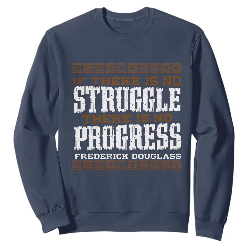 Frederick Douglass Empowerment Quote Gift Sweatshirt No Struggle No Progress - African Pride