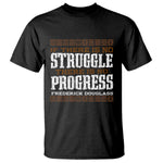 Frederick Douglass Empowerment Quote Gift T Shirt No Struggle No Progress - African Pride