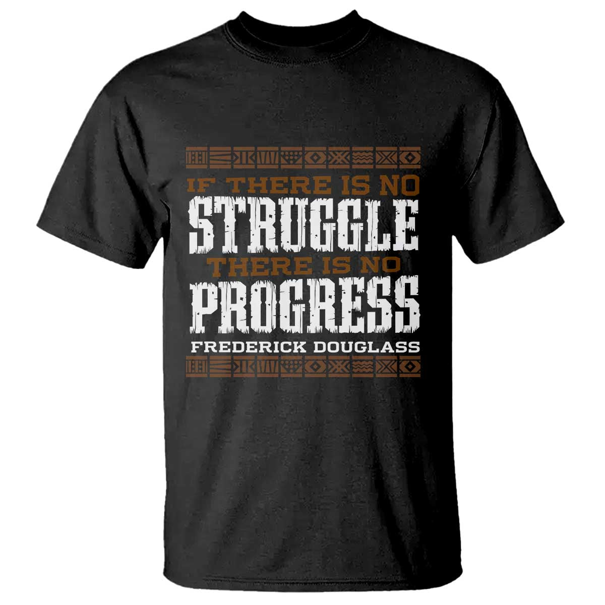 Frederick Douglass Empowerment Quote Gift T Shirt No Struggle No Progress - African Pride