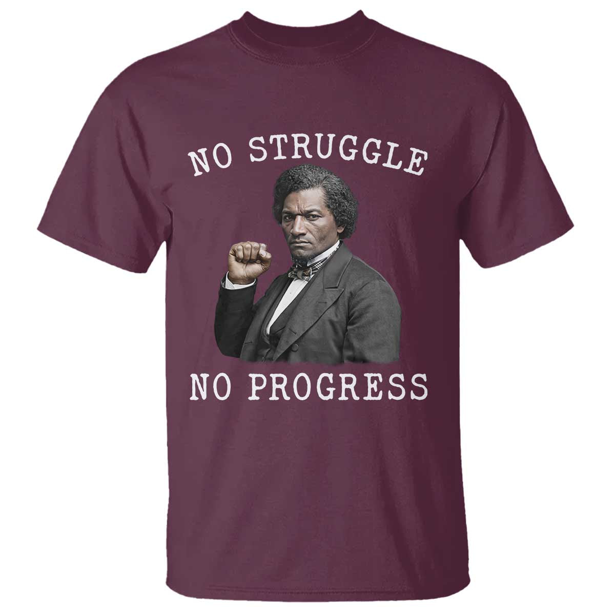 Frederick Douglass Quote T Shirt No Struggle No Progress - African Pride