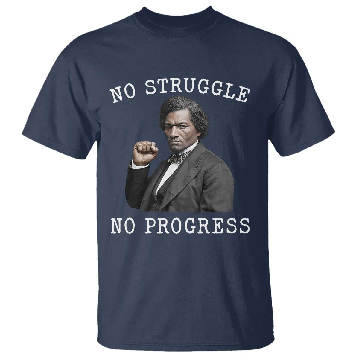 Frederick Douglass Quote T Shirt No Struggle No Progress - African Pride