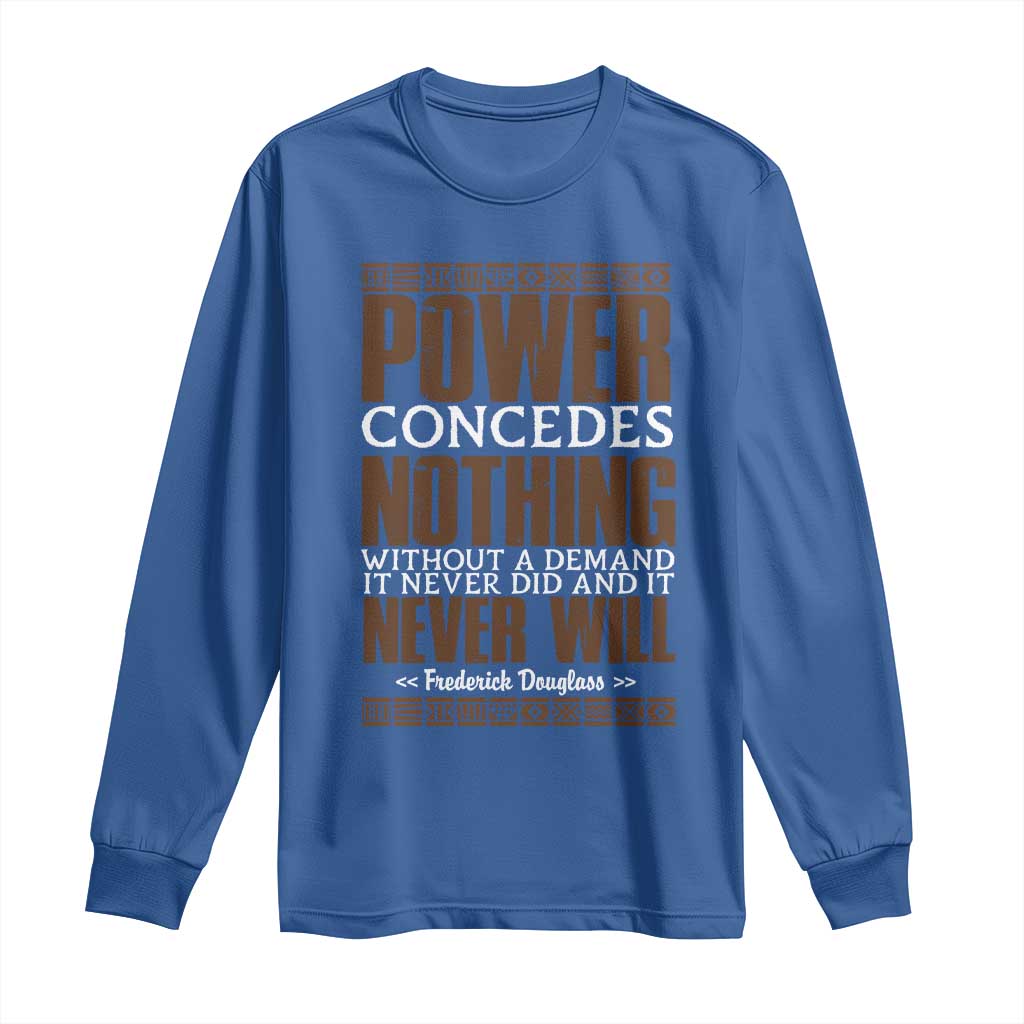 Frederick Douglass Long Sleeve Shirt Power Concedes Nothing Without A Demand - African Pride