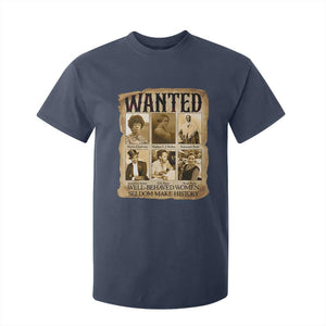 Well Behaved Women Seldom Make History T Shirt For Kid Vintage Feminist Poster - African Pride