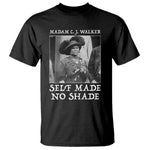 Madam CJ Walker T Shirt Self Made No Shade Female Empowerment - African Pride