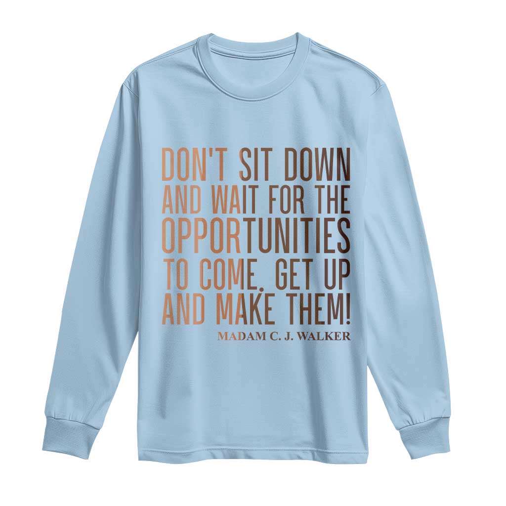 Madam CJ Walker Quote Long Sleeve Shirt Get Up And Make Opportunities - African Pride
