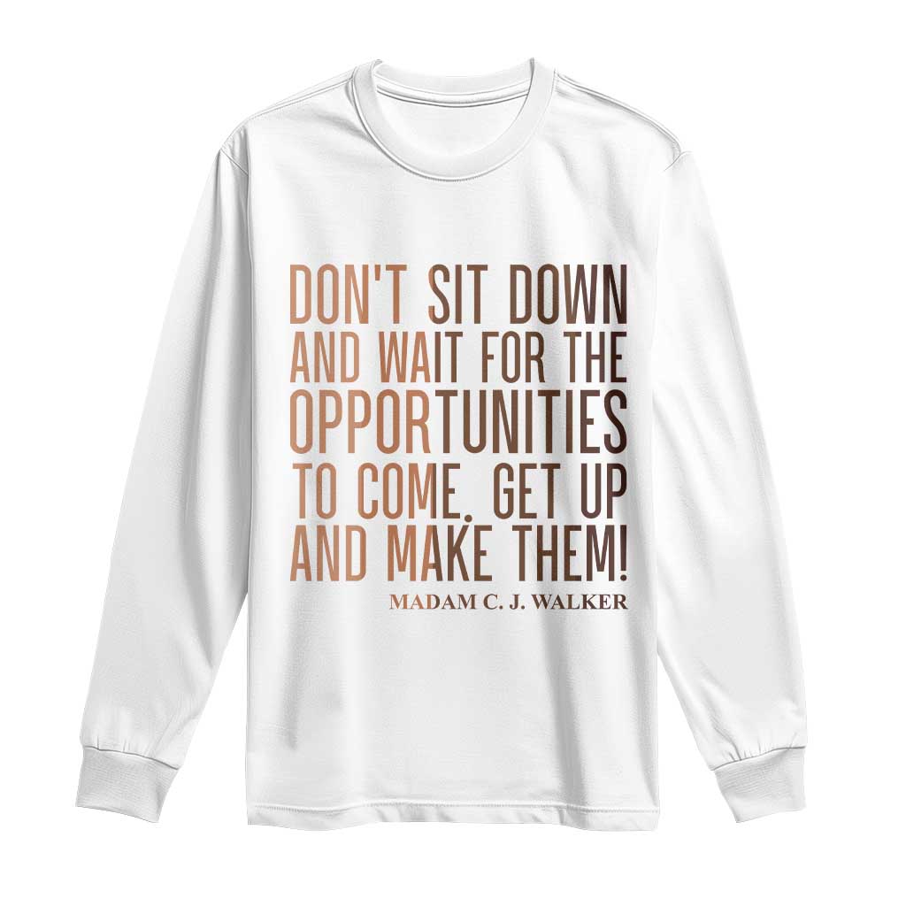 Madam CJ Walker Quote Long Sleeve Shirt Get Up And Make Opportunities - African Pride