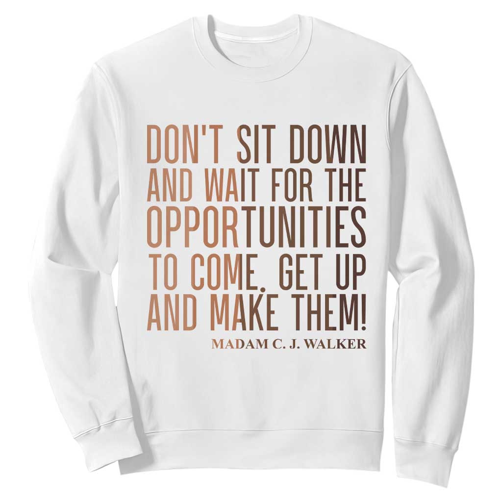Madam CJ Walker Quote Sweatshirt Get Up And Make Opportunities - African Pride