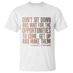 Madam CJ Walker Quote T Shirt Get Up And Make Opportunities - African Pride