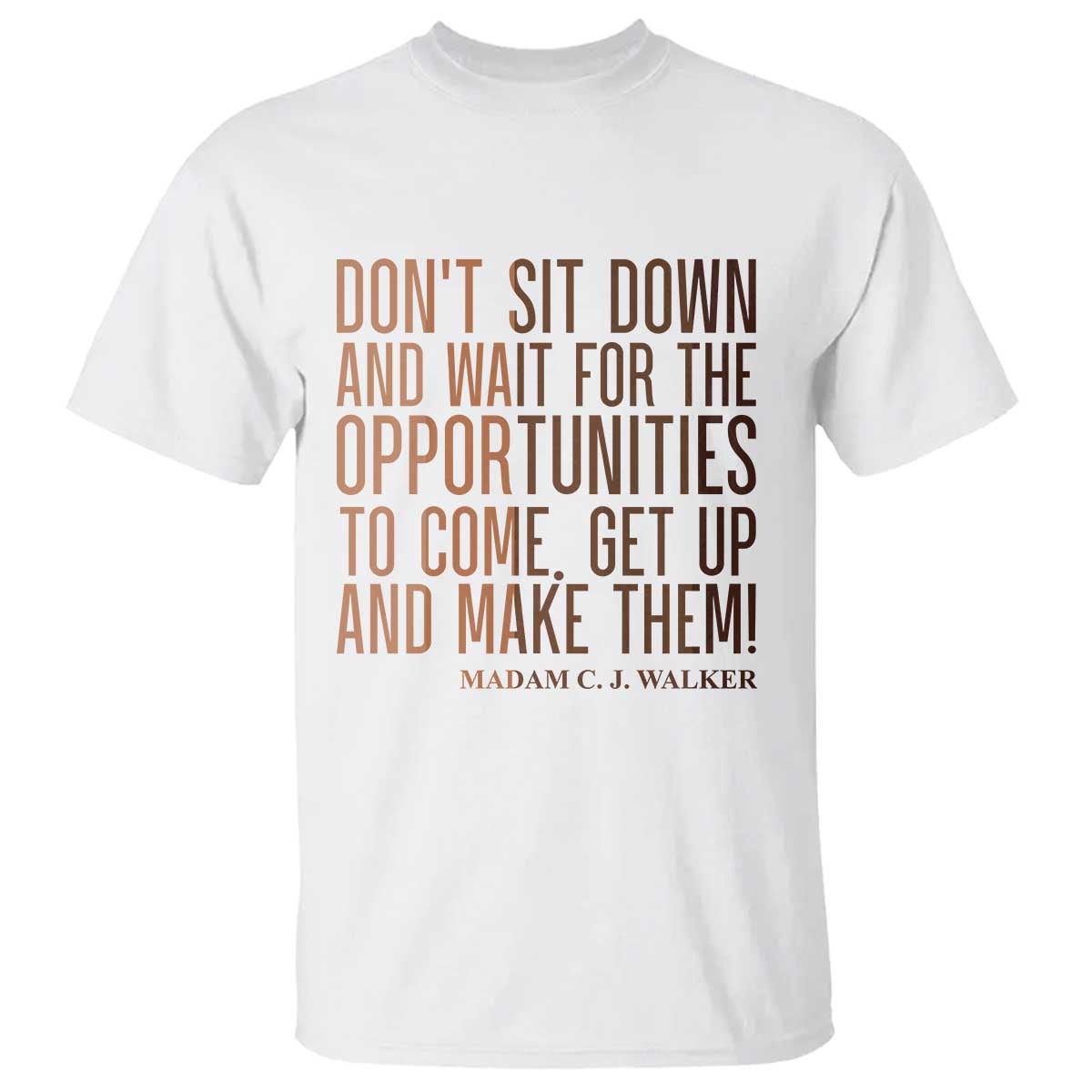 Madam CJ Walker Quote T Shirt Get Up And Make Opportunities - African Pride