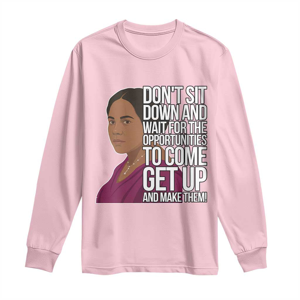 Madam CJ Walker Quote Long Sleeve Shirt Do Not Sit Down And Wait For Opportunities - African Pride