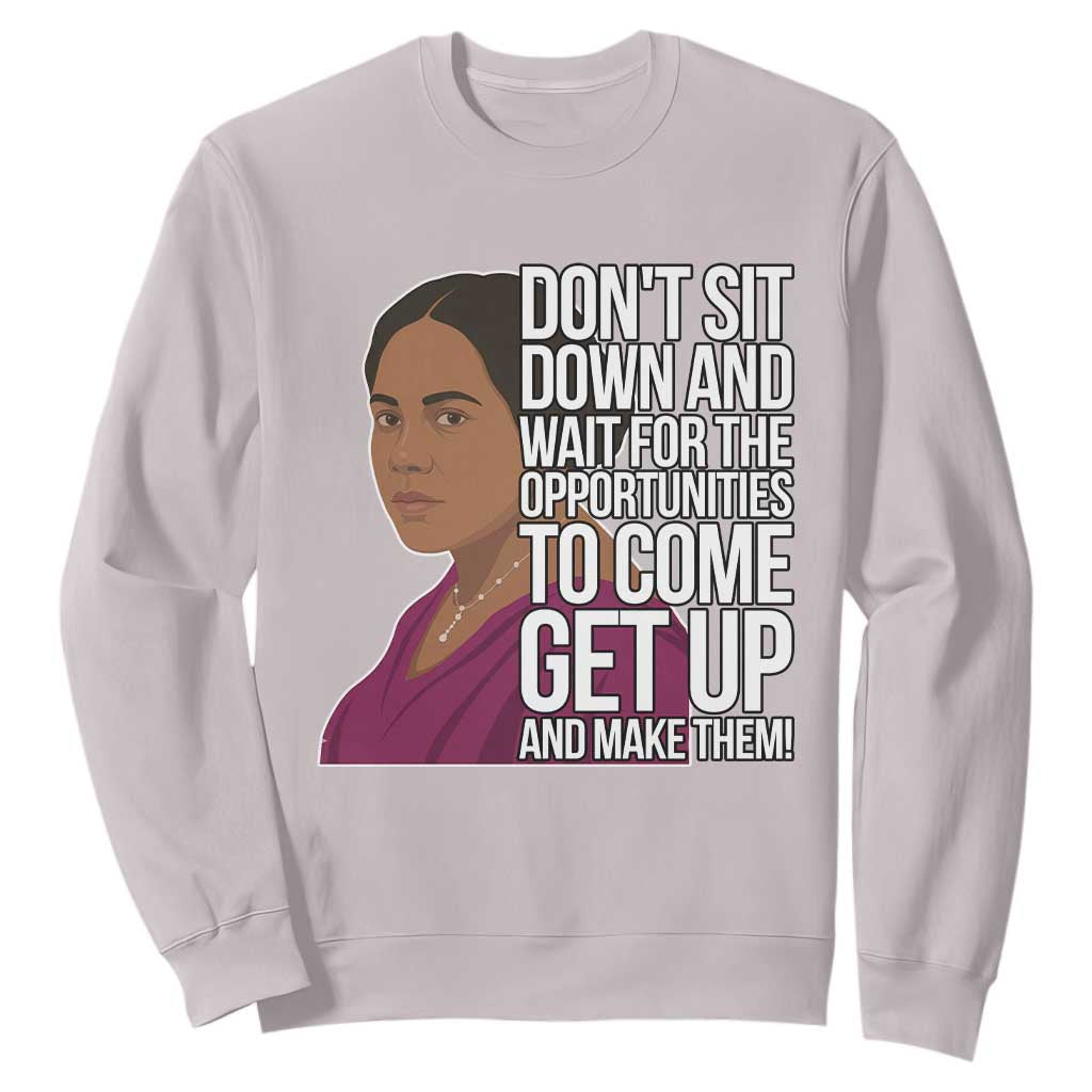 Madam CJ Walker Quote Sweatshirt Do Not Sit Down And Wait For Opportunities - African Pride