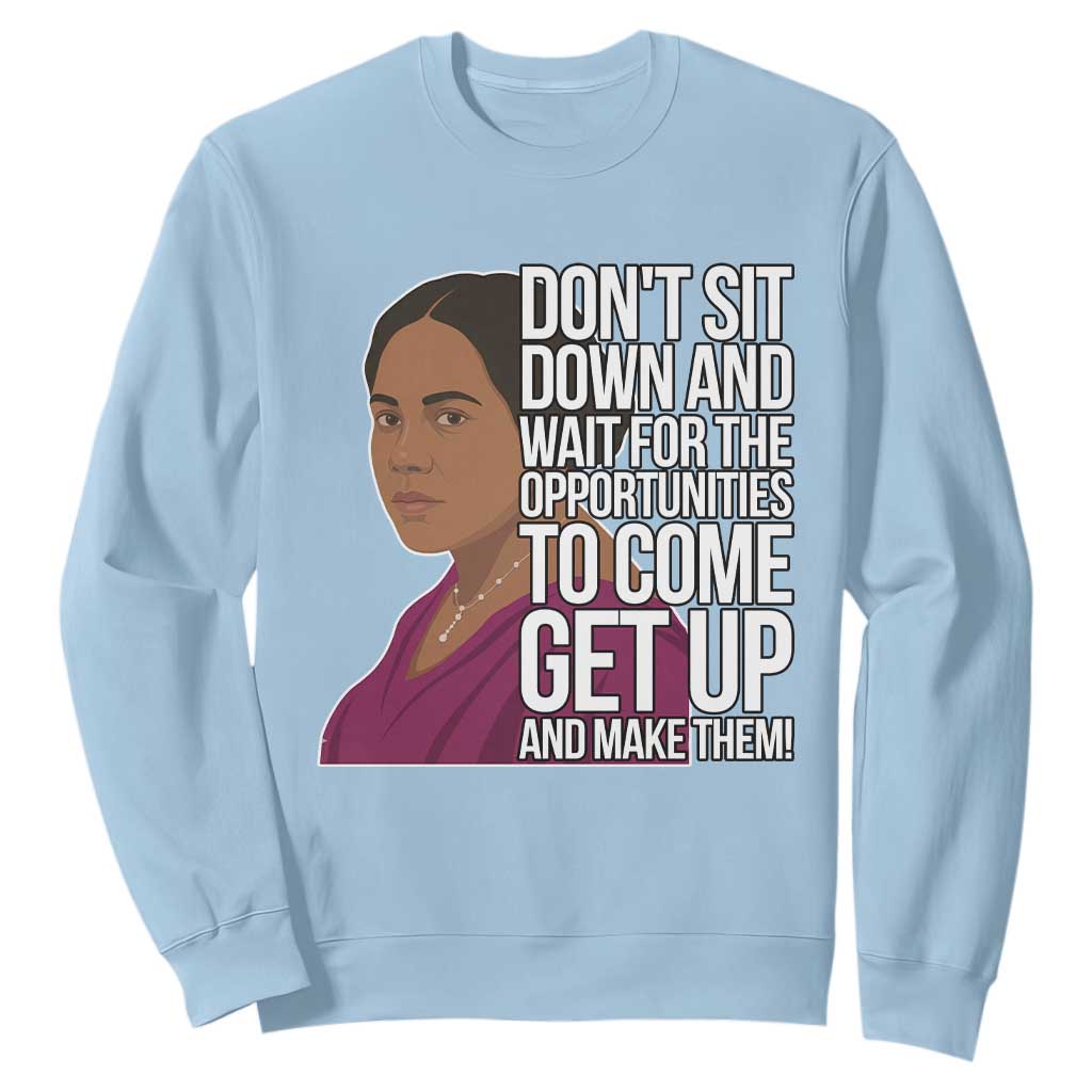Madam CJ Walker Quote Sweatshirt Do Not Sit Down And Wait For Opportunities - African Pride