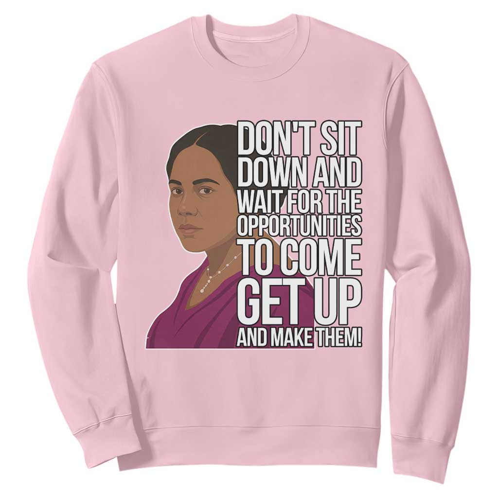 Madam CJ Walker Quote Sweatshirt Do Not Sit Down And Wait For Opportunities - African Pride