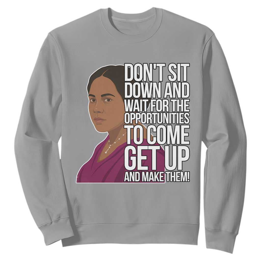 Madam CJ Walker Quote Sweatshirt Do Not Sit Down And Wait For Opportunities - African Pride