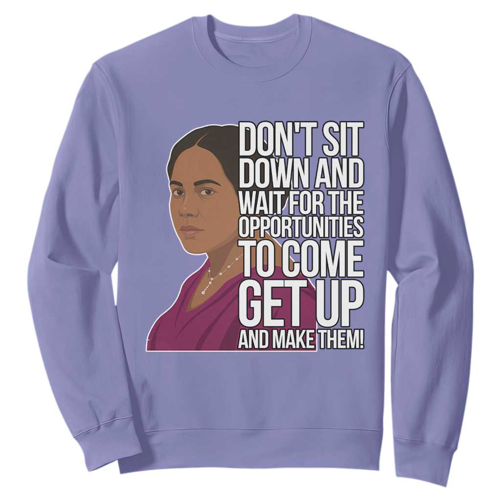 Madam CJ Walker Quote Sweatshirt Do Not Sit Down And Wait For Opportunities - African Pride