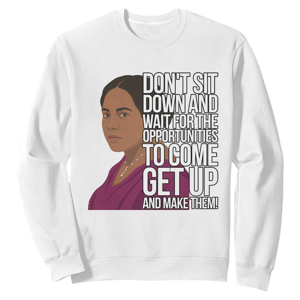 Madam CJ Walker Quote Sweatshirt Do Not Sit Down And Wait For Opportunities - African Pride