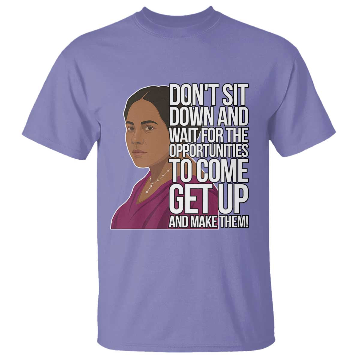 Madam CJ Walker Quote T Shirt Do Not Sit Down And Wait For Opportunities - African Pride