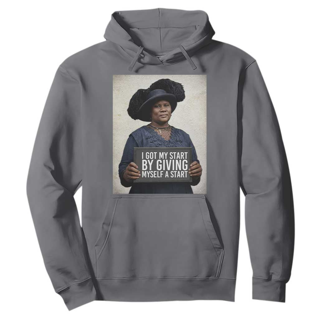 Madam CJ Walker Quote Hoodie I Got My Start By Giving Myself A Start