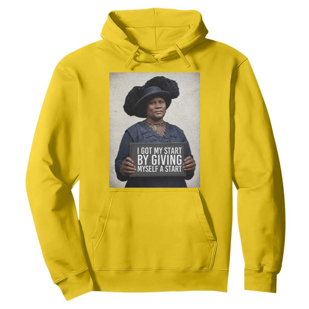 Madam CJ Walker Quote Hoodie I Got My Start By Giving Myself A Start