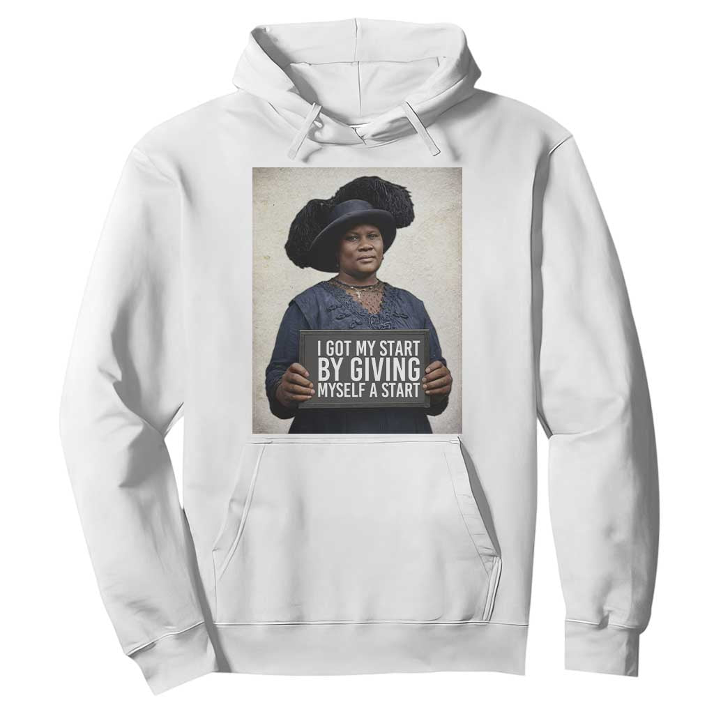 Madam CJ Walker Quote Hoodie I Got My Start By Giving Myself A Start