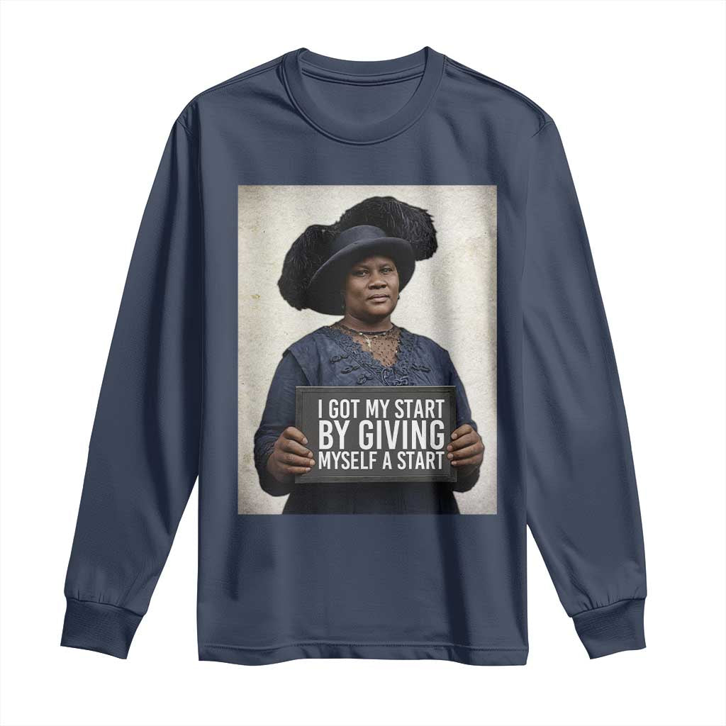 Madam CJ Walker Quote Long Sleeve Shirt I Got My Start By Giving Myself A Start