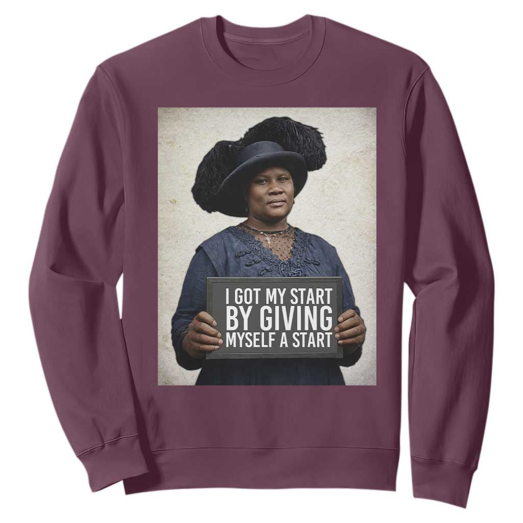 Madam CJ Walker Quote Sweatshirt I Got My Start By Giving Myself A Start