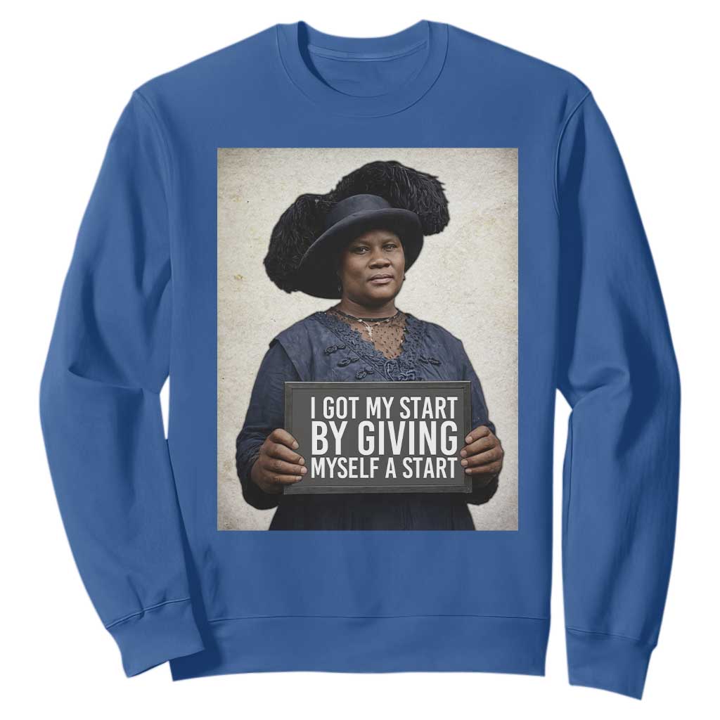 Madam CJ Walker Quote Sweatshirt I Got My Start By Giving Myself A Start