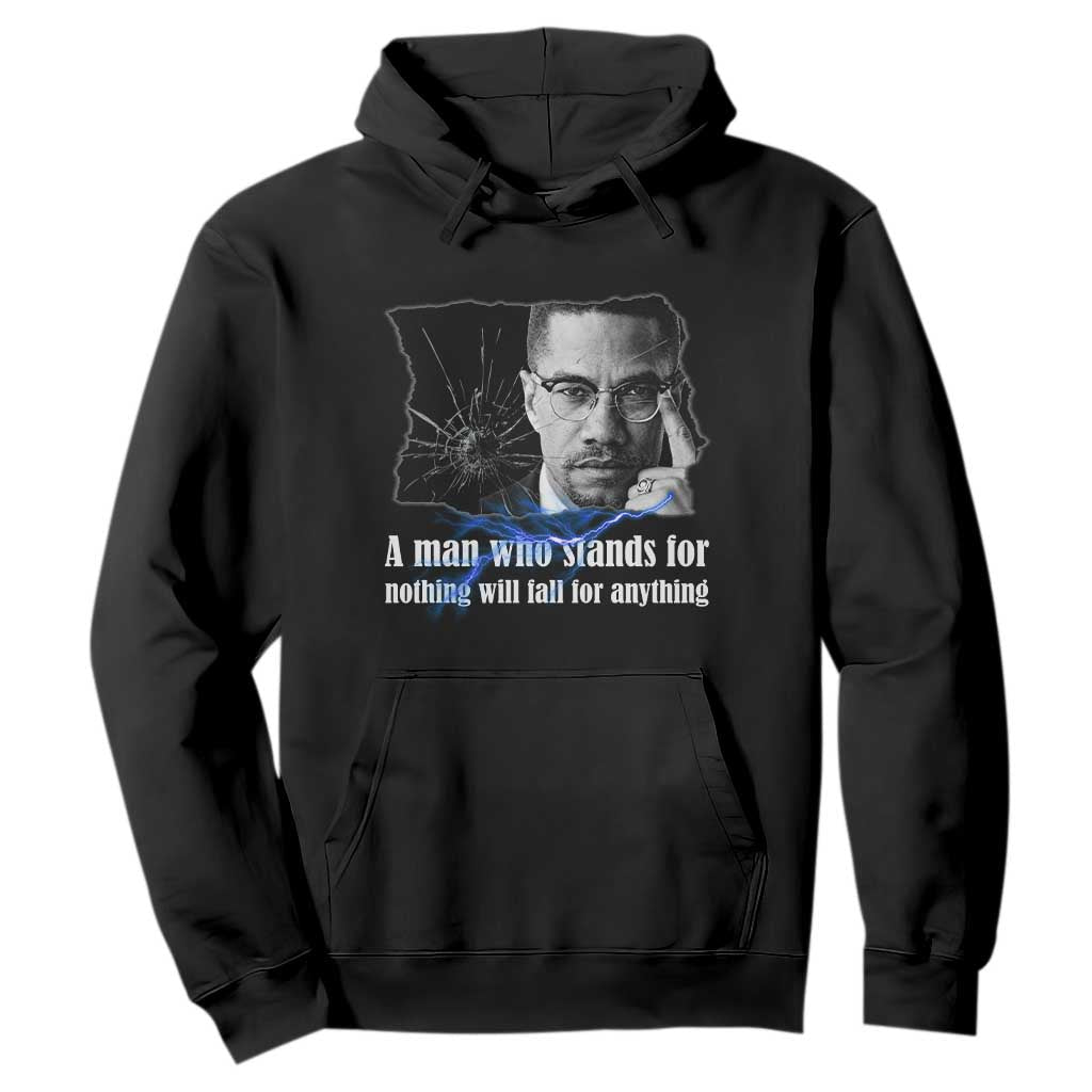 Malcolm X Quote Hoodie A Man Who Stands For Nothing Will Fall - African Pride