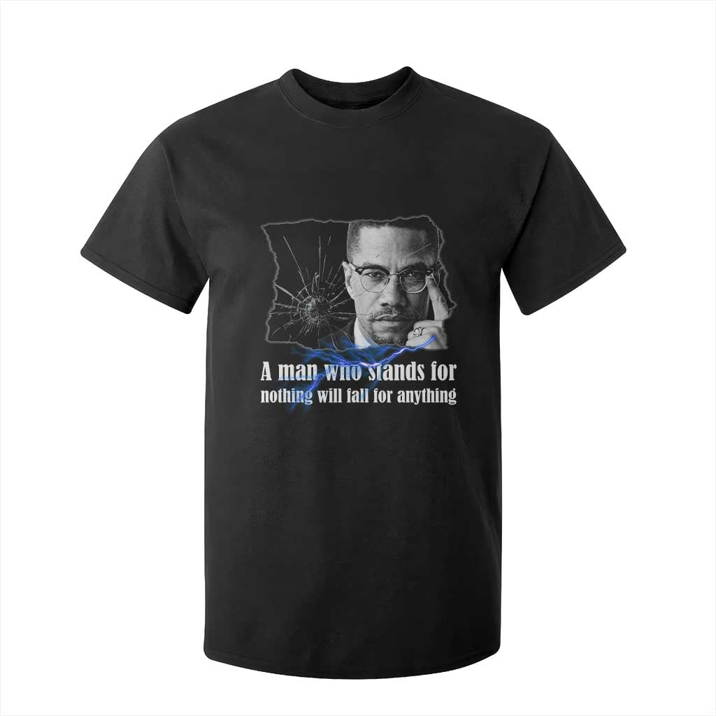 Malcolm X Quote T Shirt For Kid A Man Who Stands For Nothing Will Fall - African Pride