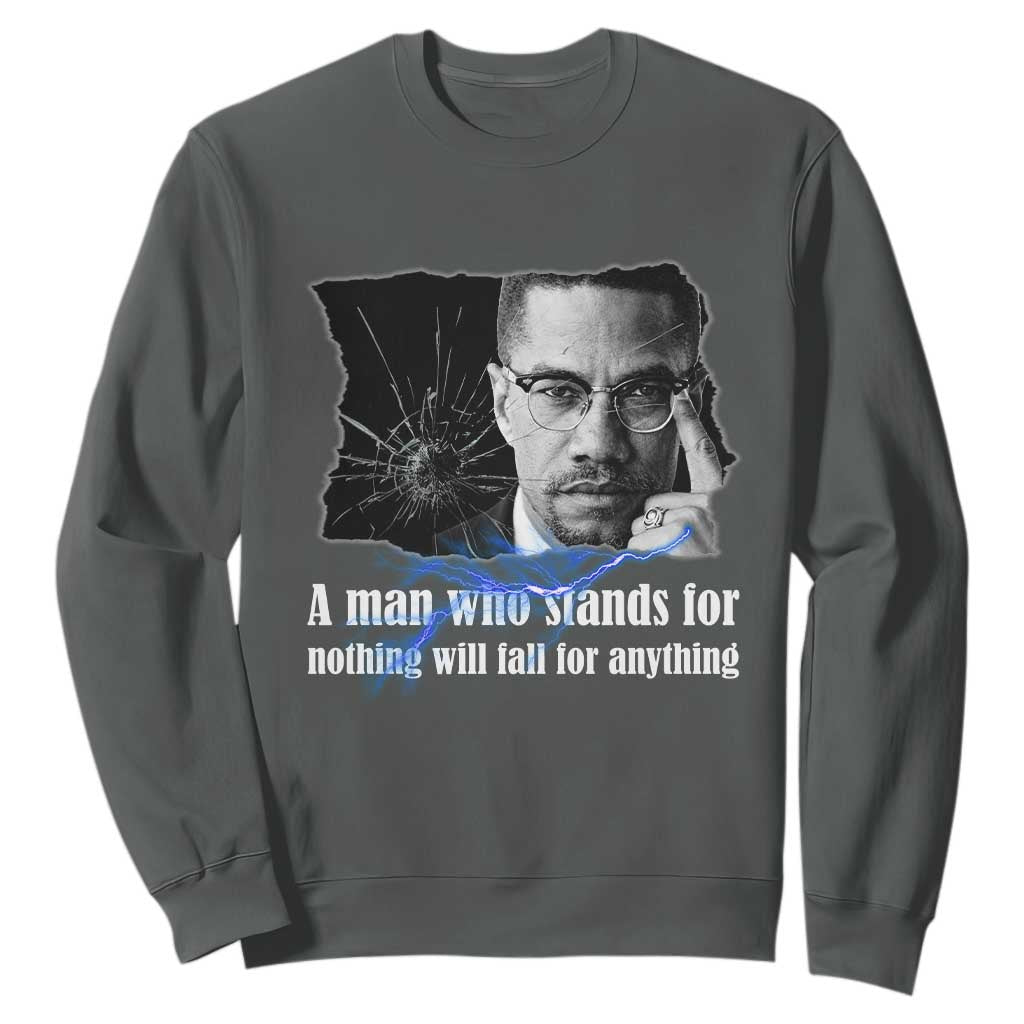 Malcolm X Quote Sweatshirt A Man Who Stands For Nothing Will Fall - African Pride