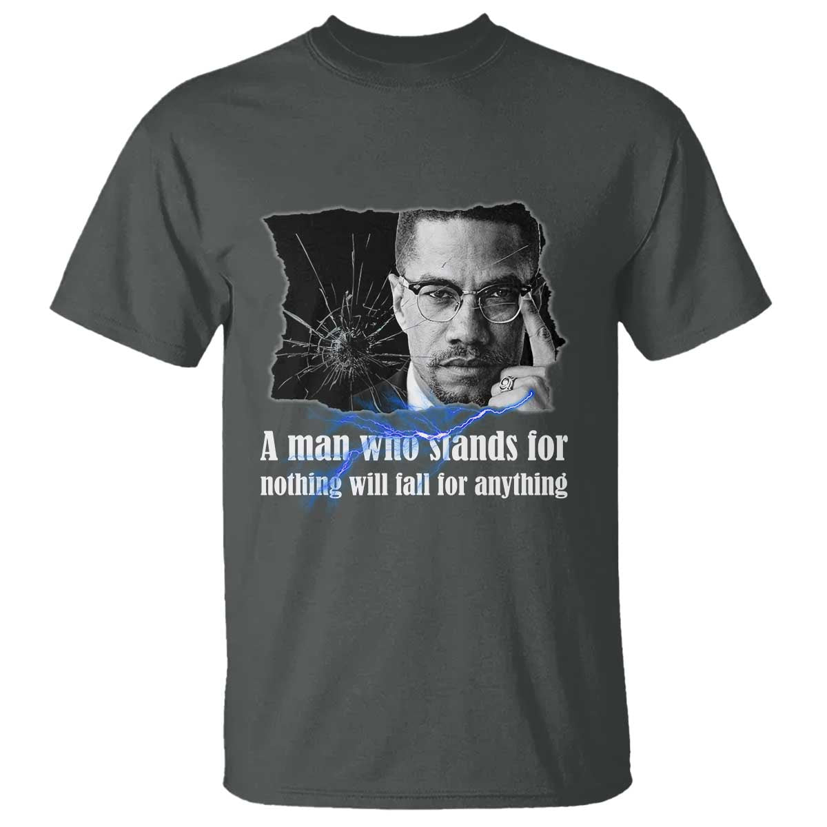 Malcolm X Quote T Shirt A Man Who Stands For Nothing Will Fall - African Pride