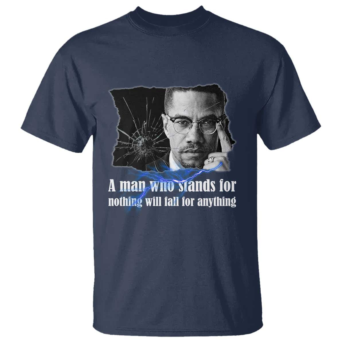 Malcolm X Quote T Shirt A Man Who Stands For Nothing Will Fall - African Pride