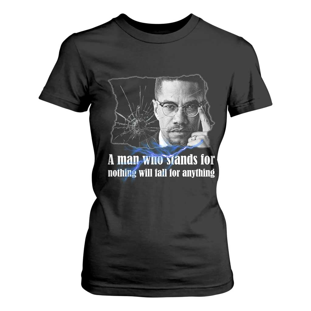 Malcolm X Quote T Shirt For Women A Man Who Stands For Nothing Will Fall - African Pride