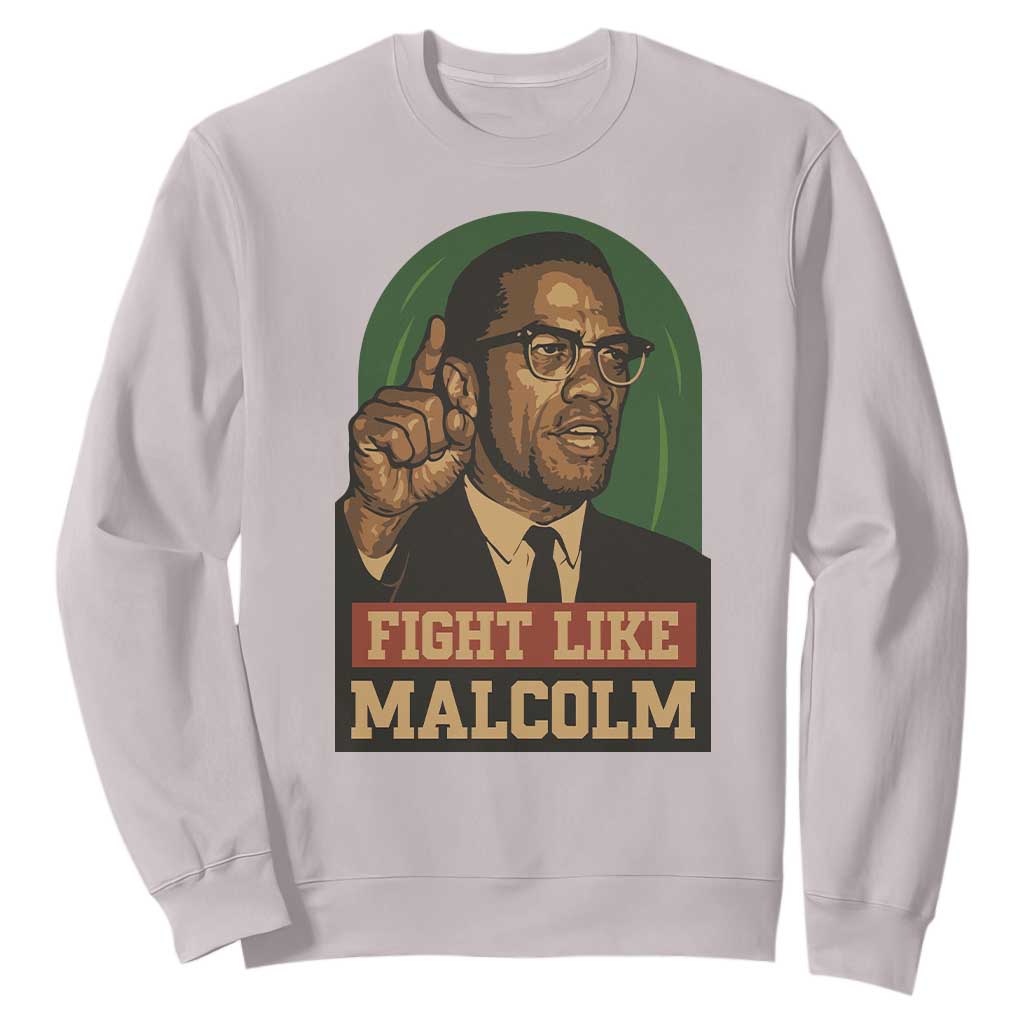 Fight Like Malcolm X Sweatshirt Black History Month Inspirational Gift - African Pride