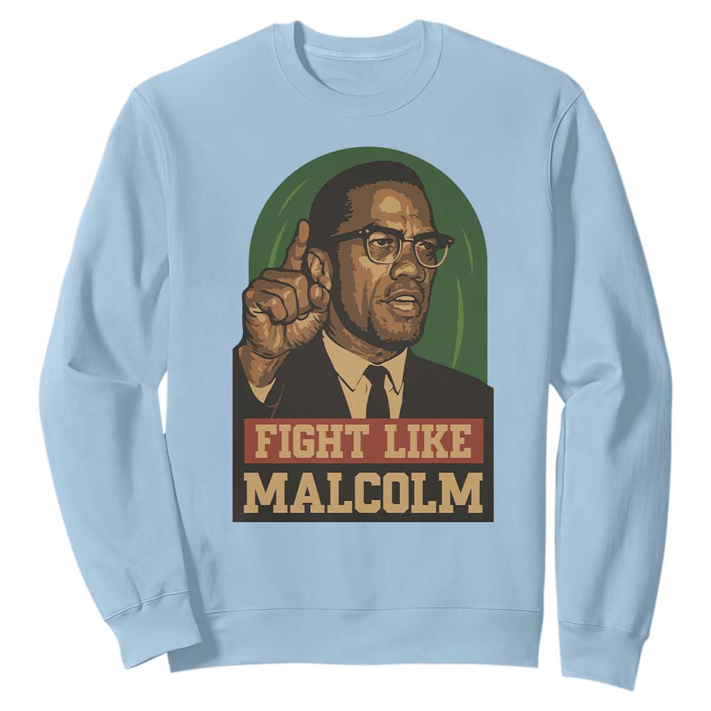 Fight Like Malcolm X Sweatshirt Black History Month Inspirational Gift - African Pride