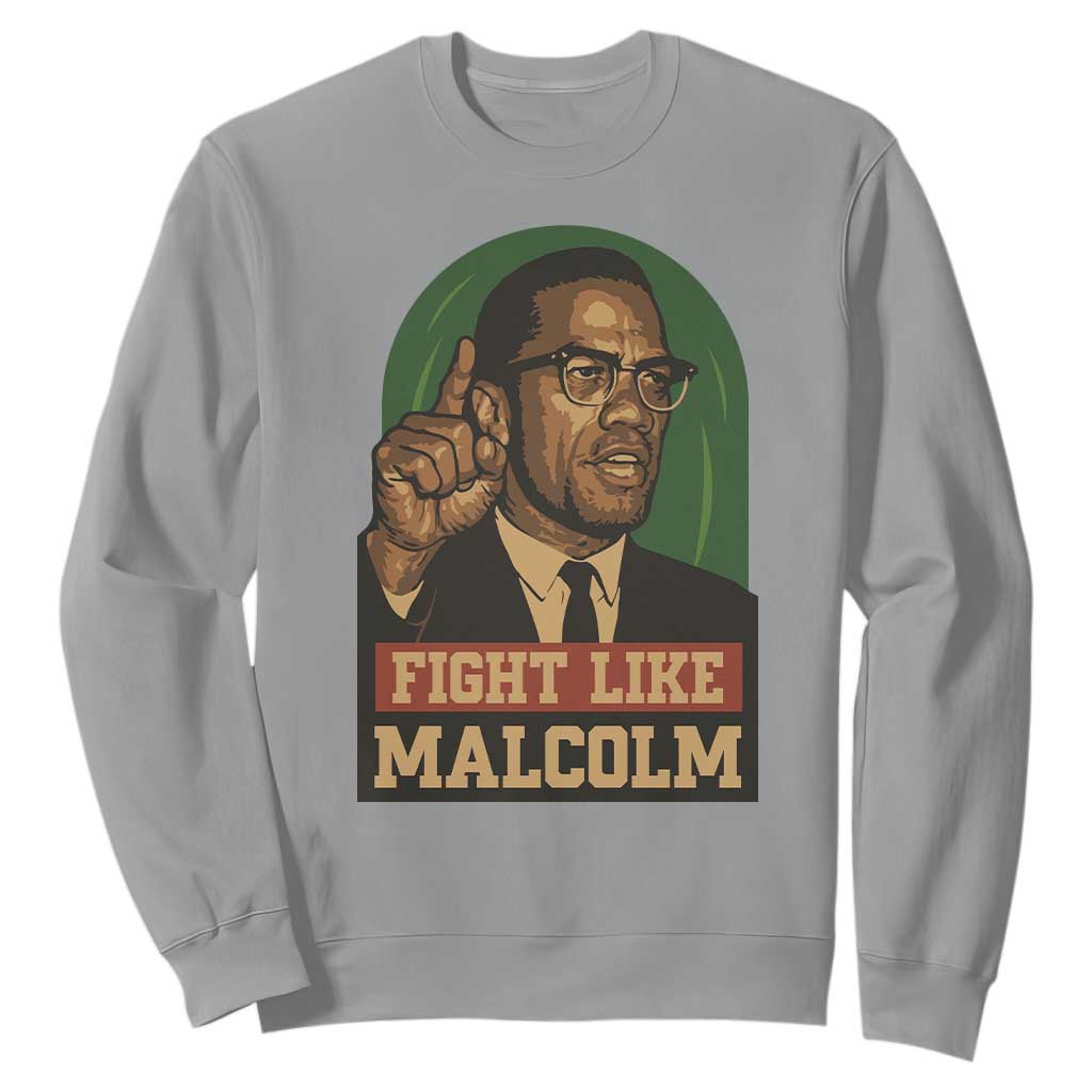 Fight Like Malcolm X Sweatshirt Black History Month Inspirational Gift - African Pride