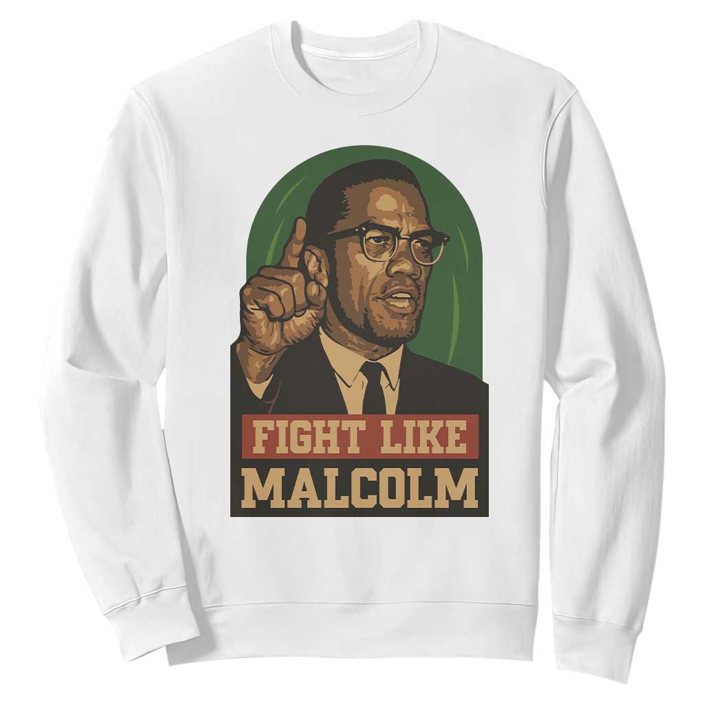 Fight Like Malcolm X Sweatshirt Black History Month Inspirational Gift - African Pride
