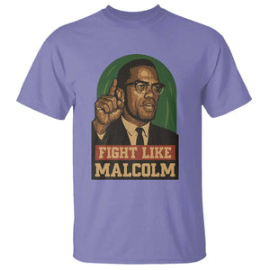 Fight Like Malcolm X T Shirt Black History Month Inspirational Gift - African Pride
