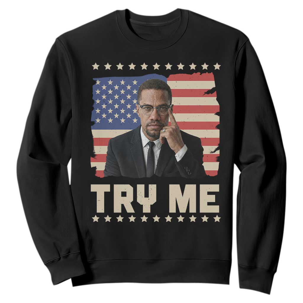 Malcolm X Try Me Sweatshirt African American Pride Gift - African Pride