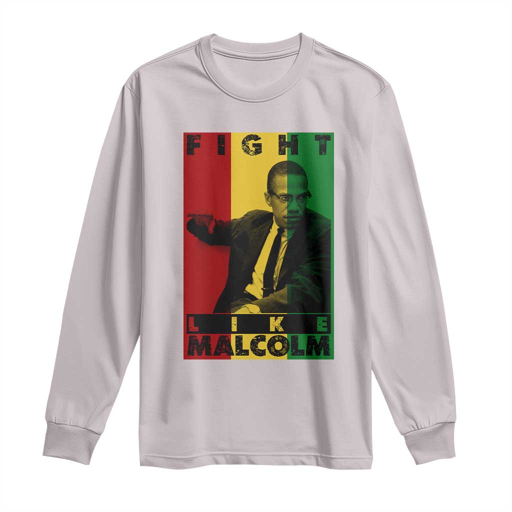 Fight Like Malcolm X Long Sleeve Shirt African American Pride Gift - African Pride