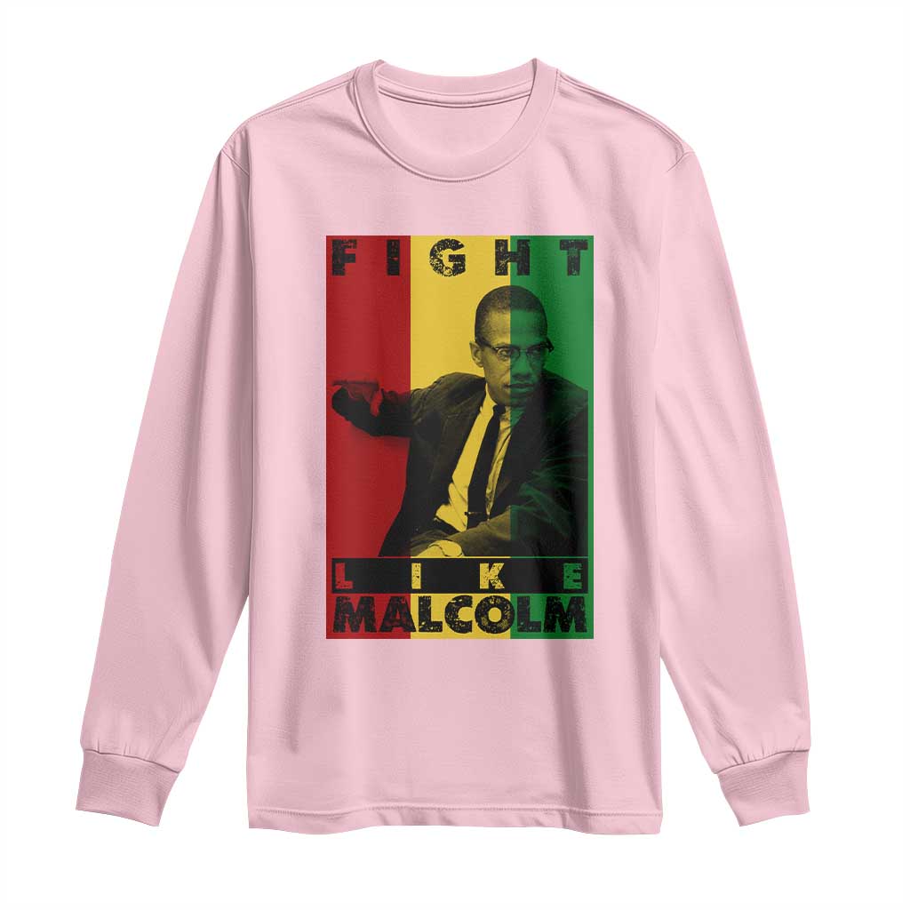Fight Like Malcolm X Long Sleeve Shirt African American Pride Gift - African Pride