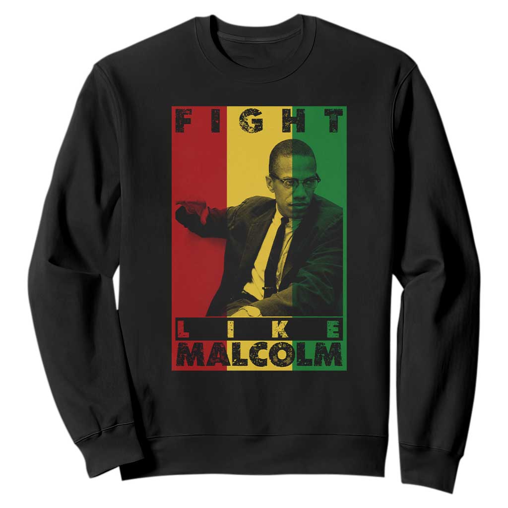 Fight Like Malcolm X Sweatshirt African American Pride Gift - African Pride