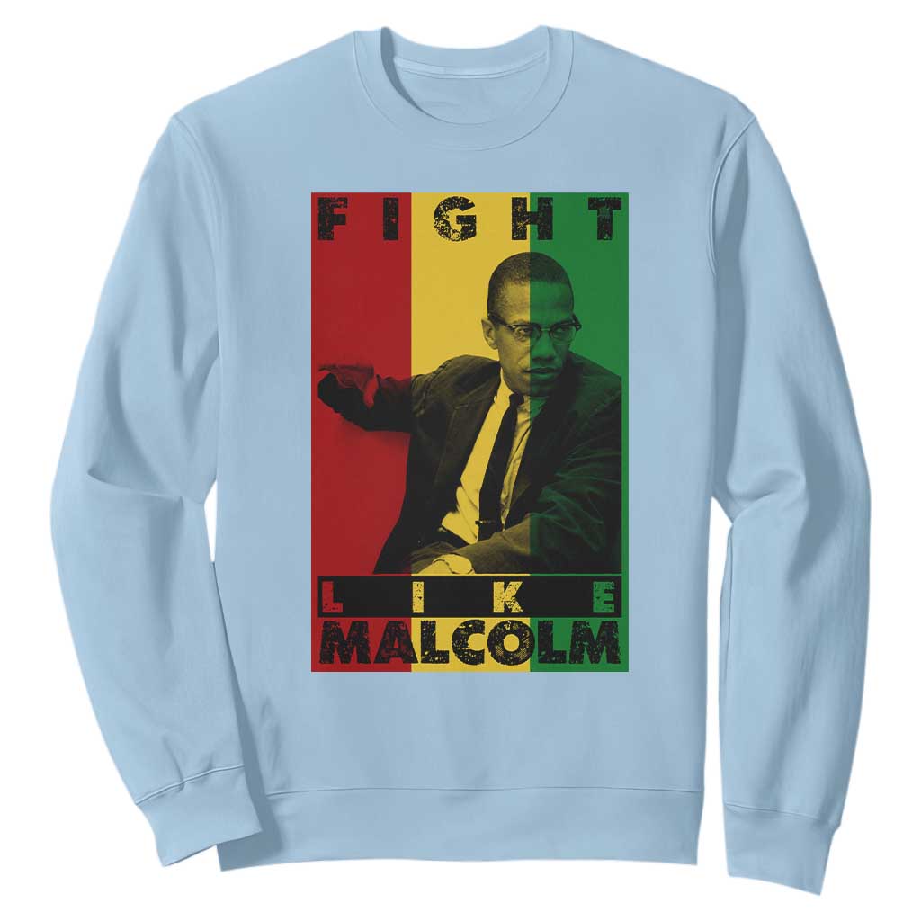 Fight Like Malcolm X Sweatshirt African American Pride Gift - African Pride