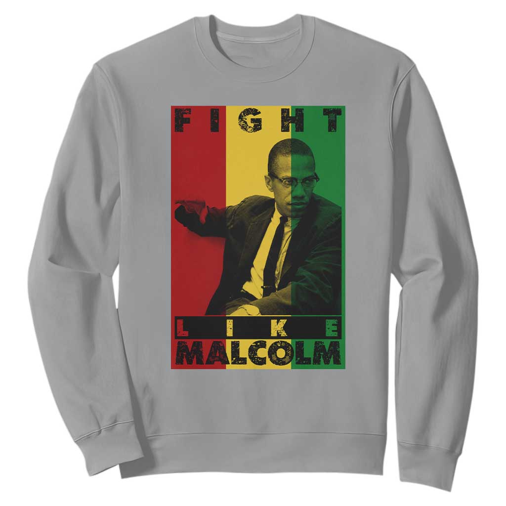 Fight Like Malcolm X Sweatshirt African American Pride Gift - African Pride