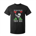 Malcolm X Try Me T Shirt For Kid American Civil Rights Leader Quote - African Pride