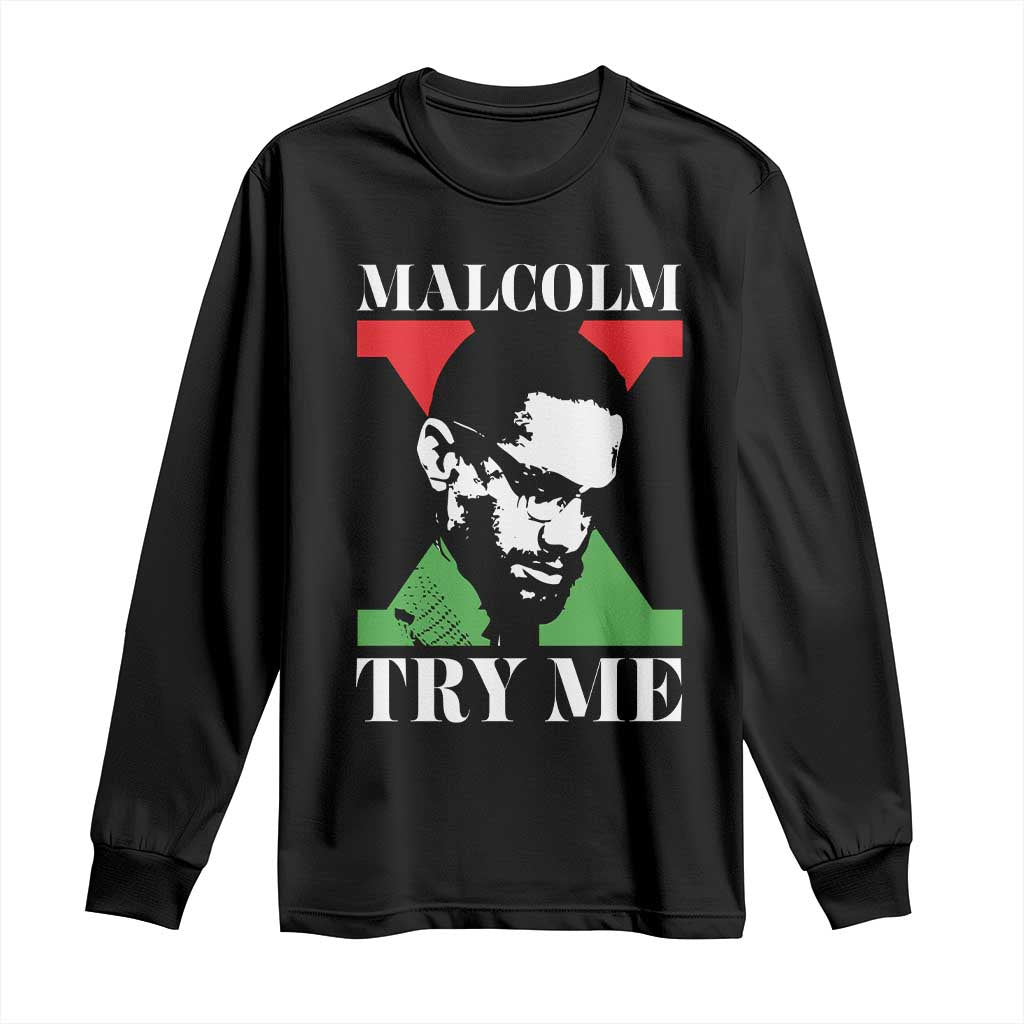 Malcolm X Try Me Long Sleeve Shirt American Civil Rights Leader Quote - African Pride
