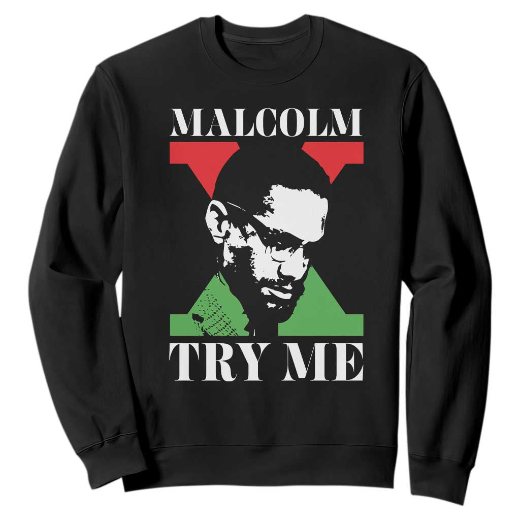 Malcolm X Try Me Sweatshirt American Civil Rights Leader Quote - African Pride