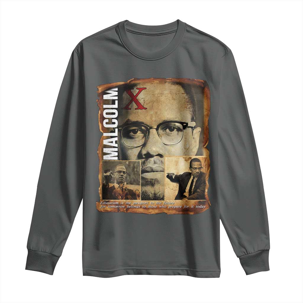 Education Is The Passport To The Future Long Sleeve Shirt Malcolm X Quote